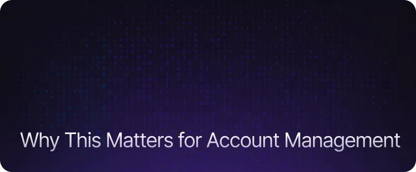 Why This Matters for Account Management
