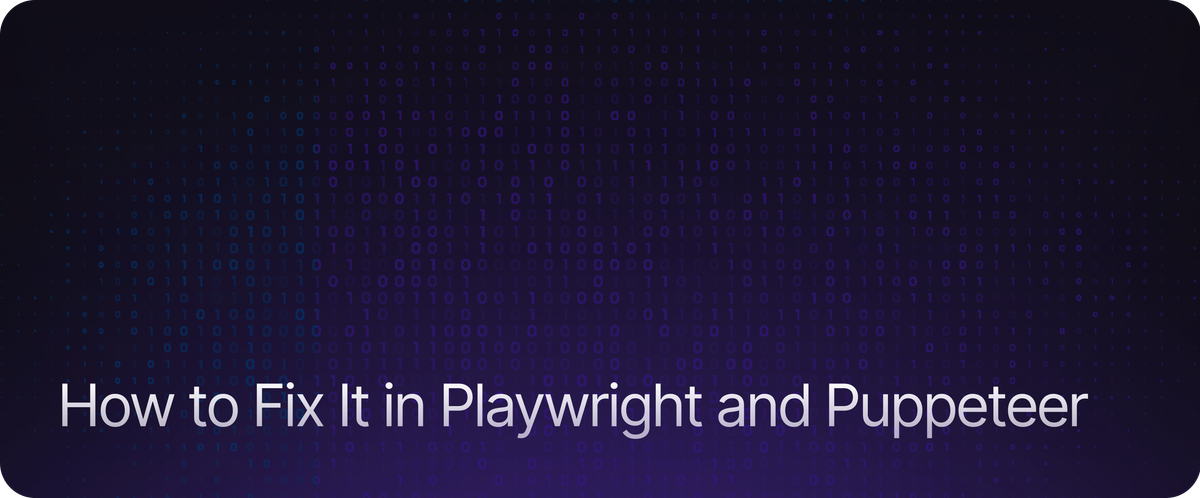 How to Fix It in Playwright and Puppeteer