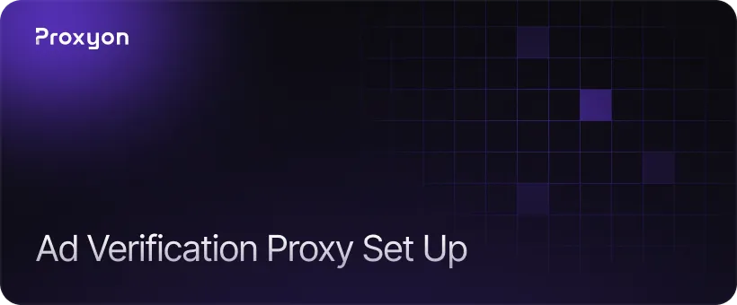 How to Set Up Residential Proxies for Ad Verification