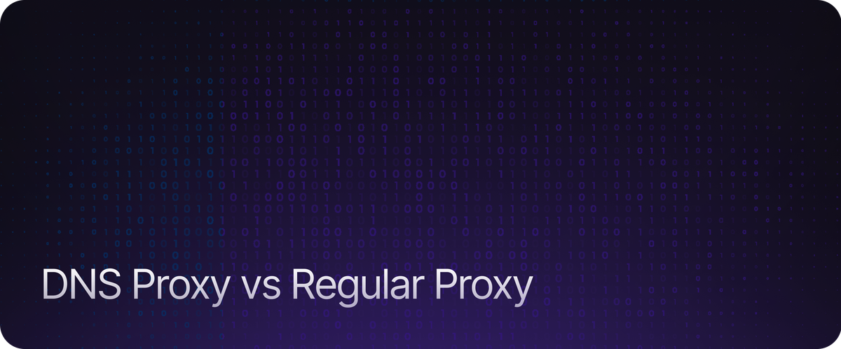 DNS Proxy vs Regular Proxy