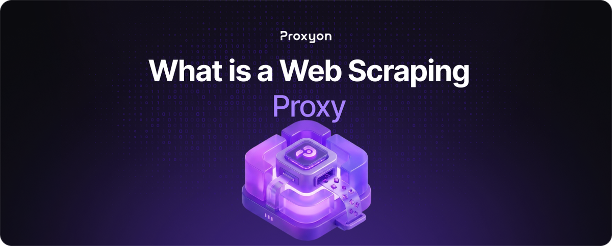 What is a Web Scraping Proxy and Why You Need One