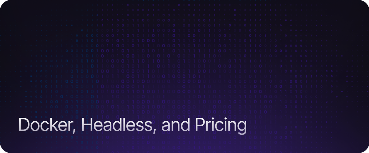 Docker, Headless, and Pricing
