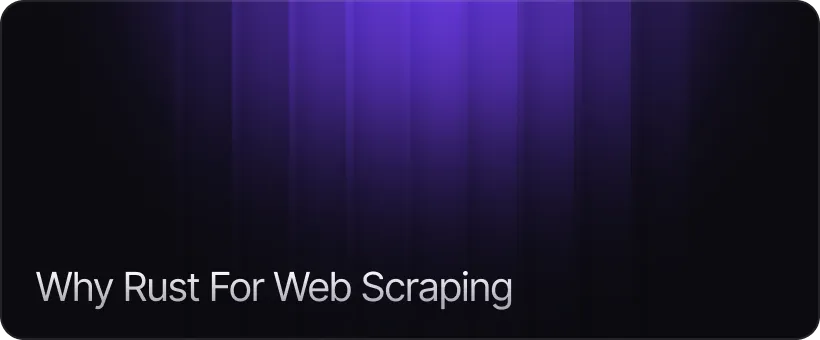 Why Rust For Web Scraping
