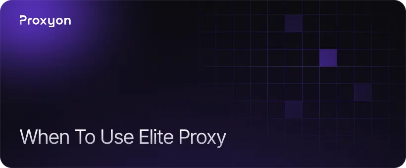 When You Need Elite Proxy