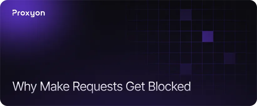Why Make Requests Get Blocked