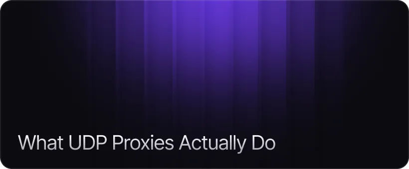 What UDP Proxies Actually Do