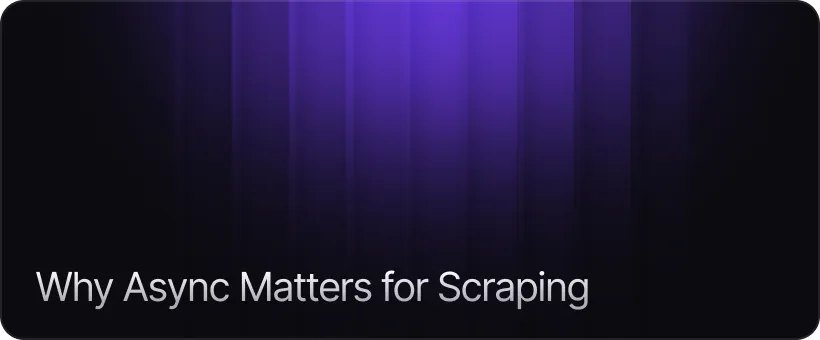 Why Async Matters for Scraping