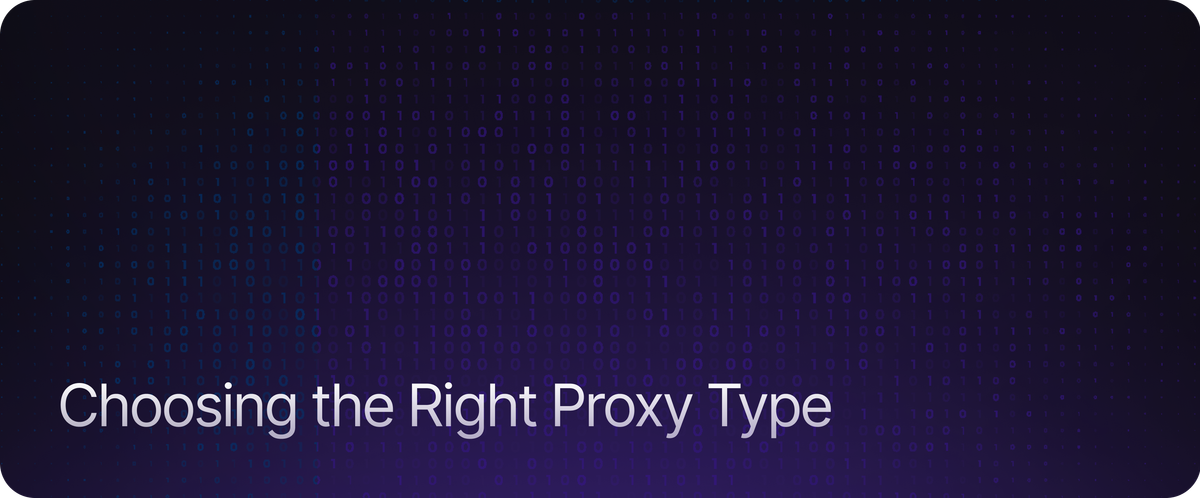 Choosing the Right Proxy Type