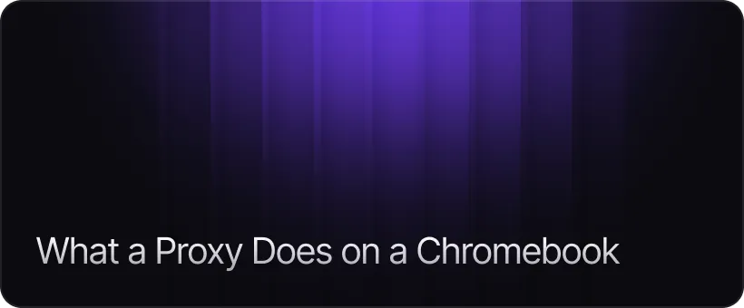 What a Proxy Does on a Chromebook
