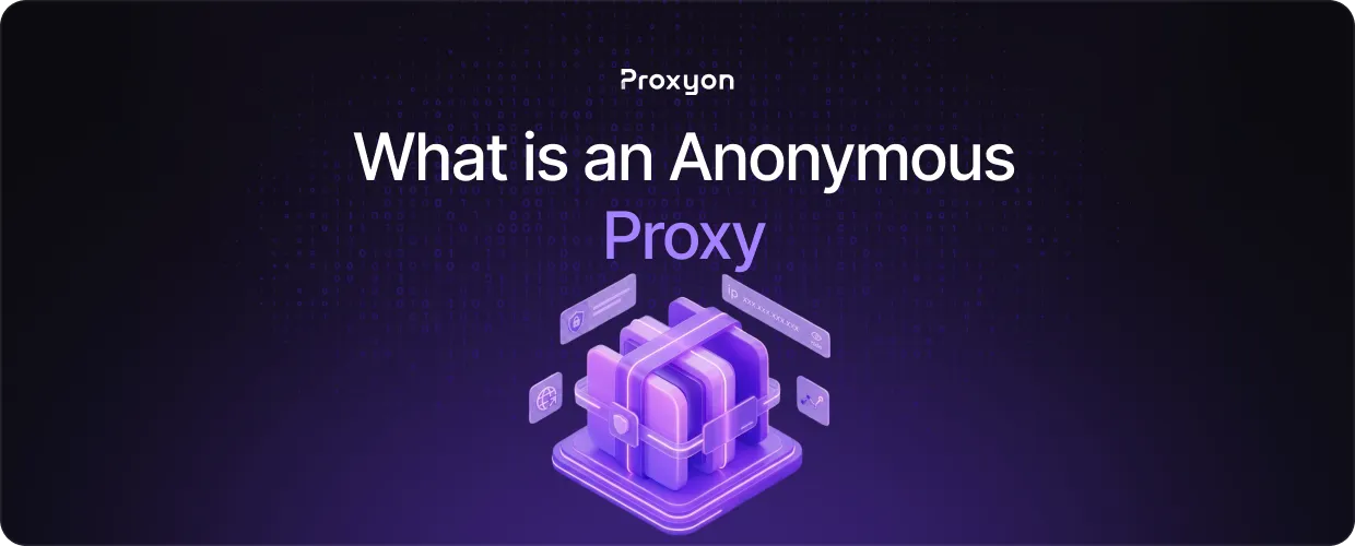 What is an Anonymous Proxy and When Do You Need One