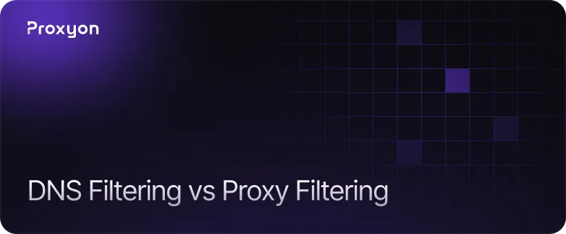 DNS Filtering vs Proxy Filtering