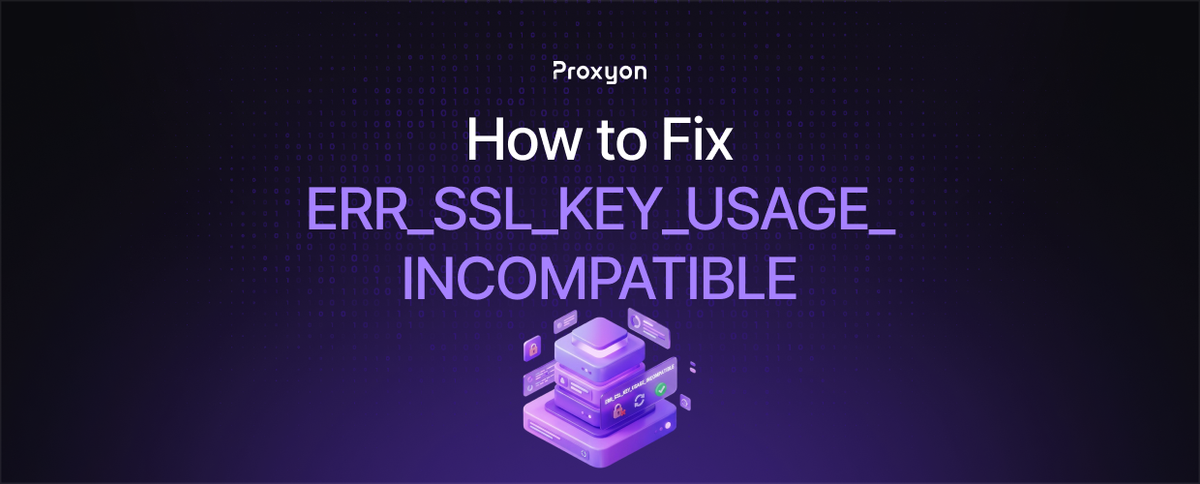 How to Fix ERR SSL KEY USAGE INCOMPATIBLE (2026)