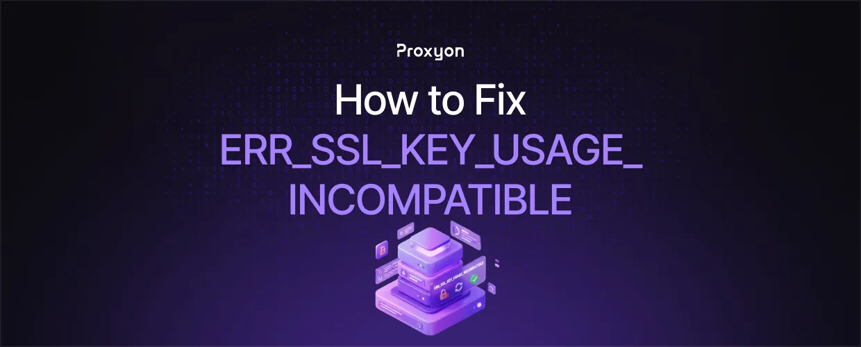 How to Fix ERR SSL KEY USAGE INCOMPATIBLE (2026)