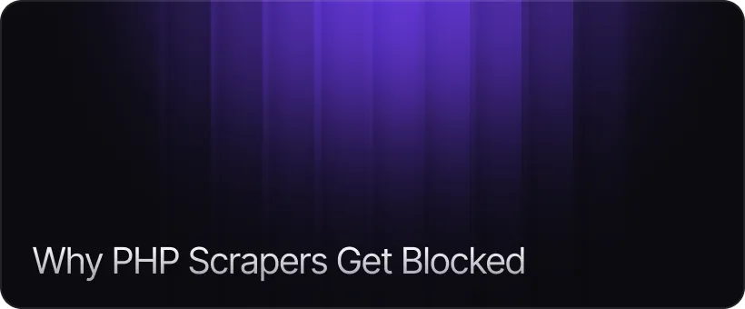 Why PHP Scrapers Get Blocked