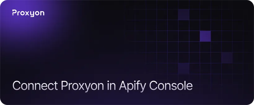 Connect Proxyon in Apify Console