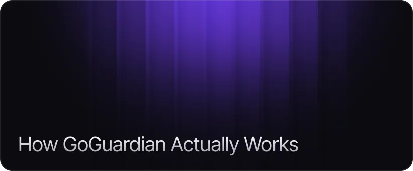 How GoGuardian Actually Works