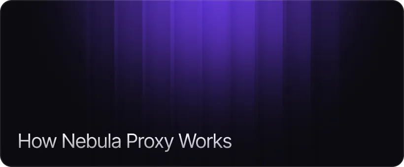 How Nebula Proxy Works