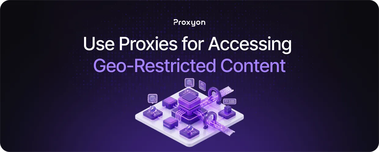 How to Use Proxies for Accessing Geo Restricted Content