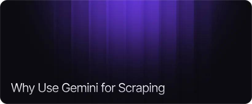 Why Use Gemini for Scraping