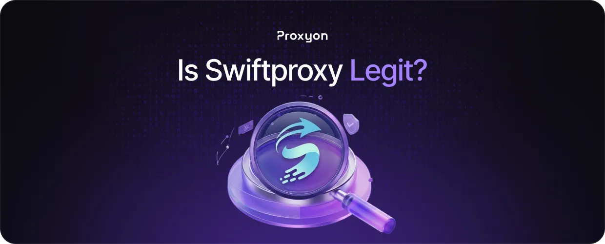 Is Swiftproxy Legit