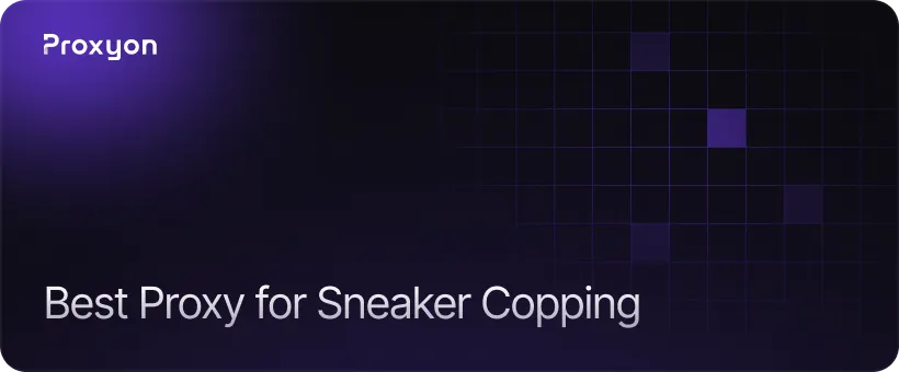 Which Proxy Type Works Best for Sneaker Copping