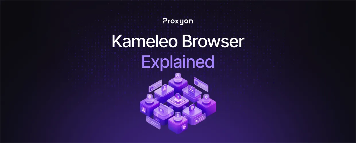 Kameleo Browser Explained (2026)