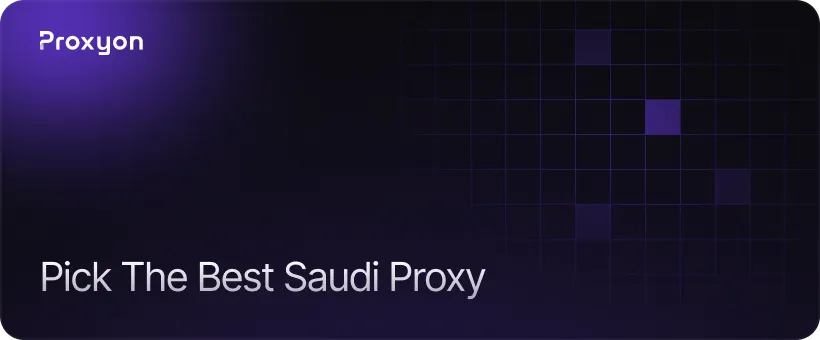 How to Choose the Right Saudi Arabia Proxy Provider