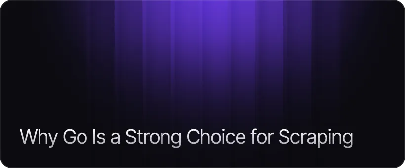 Why Go Is a Strong Choice for Scraping
