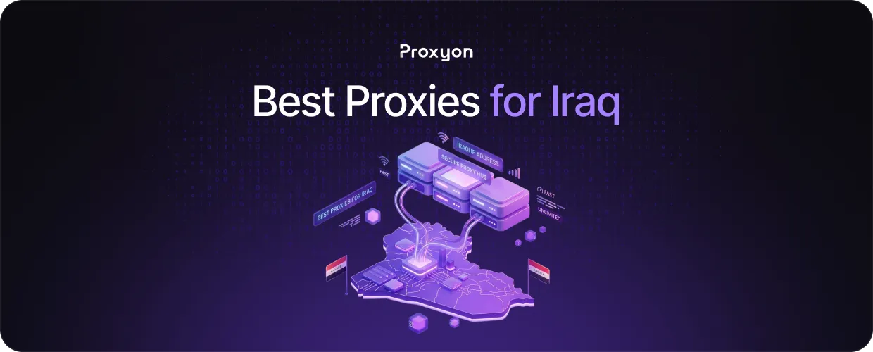 Best Proxies for Iraq  How to Get an Iraqi IP Address