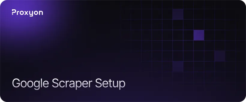 How to Set Up a Google Scraper With Proxies