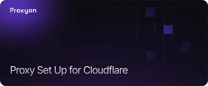 How to Set Up Your Proxy for Cloudflare Protected Sites