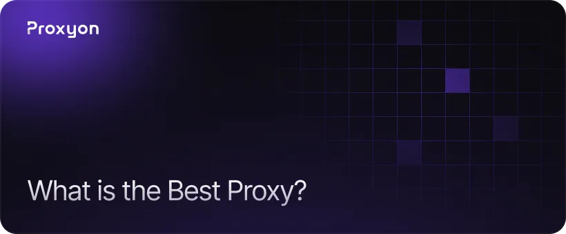 What is the Best Proxy