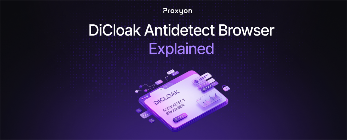 DiCloak Antidetect Browser Explained