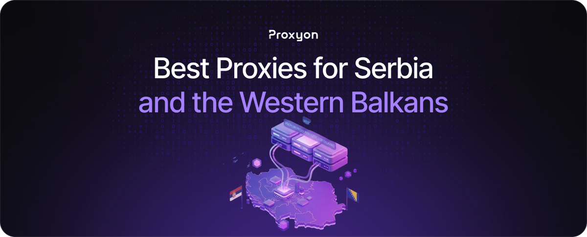 Best Proxies for Serbia, Bosnia, and the Western Balkans