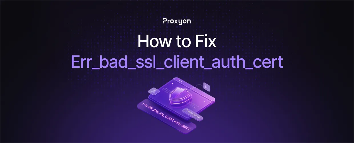 How to Fix ERR BAD SSL CLIENT AUTH CERT (2026)