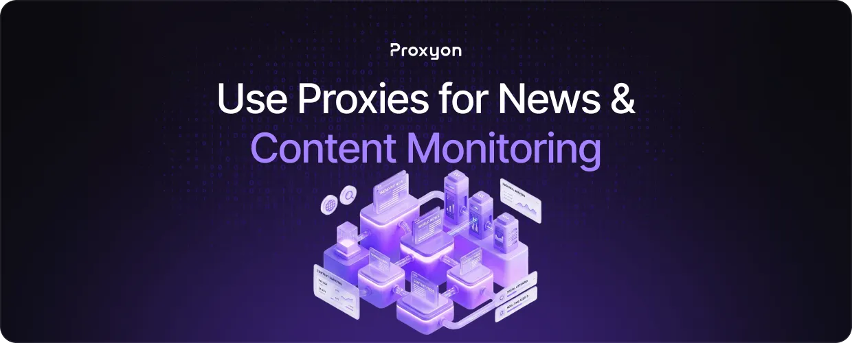 How to Use Proxies for News & Content Monitoring