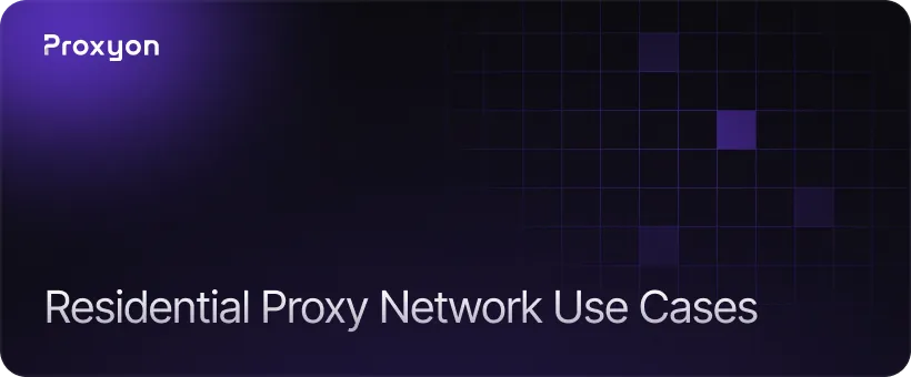 What Residential Proxy Networks Are Used For