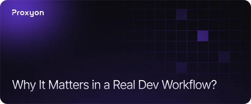 Why It Matters in a Real Dev Workflow
