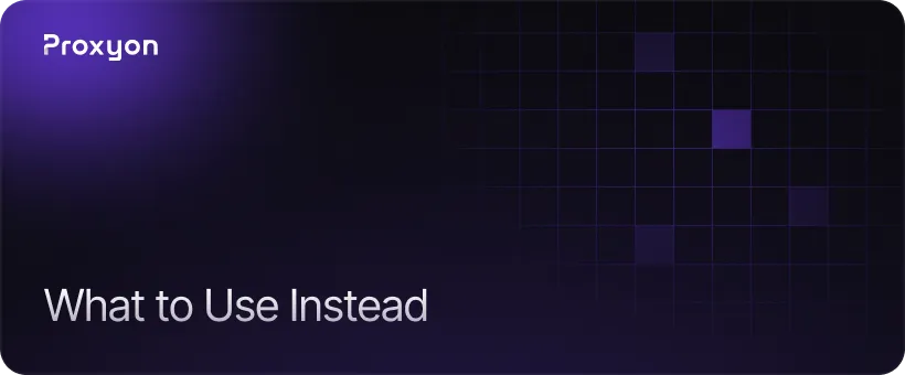 What to Use Instead
