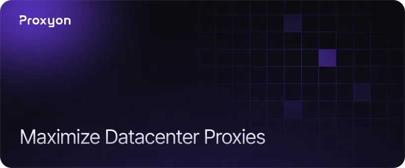 How to Get the Most Out of Datacenter Proxies