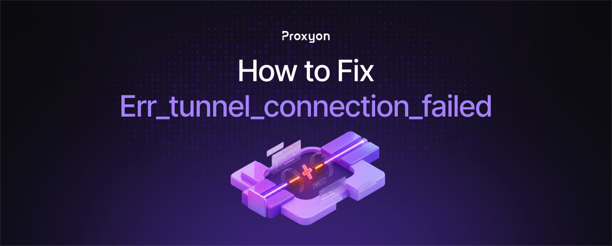 ERR TUNNEL CONNECTION FAILED  How to Fix It (2026)