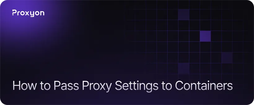 How to Pass Proxy Settings to Containers