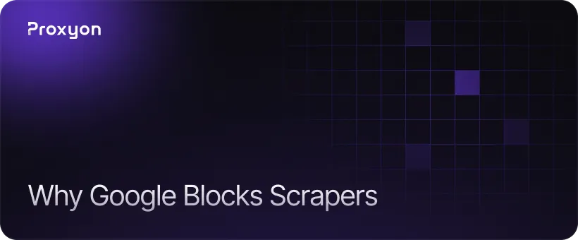 Why Google Blocks Scrapers