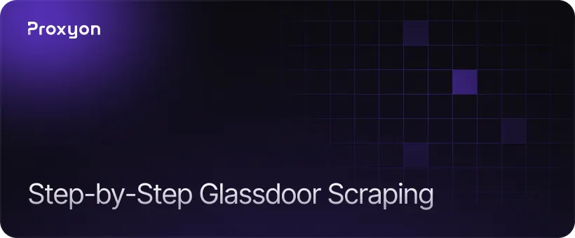 How to Scrape Glassdoor Step by Step