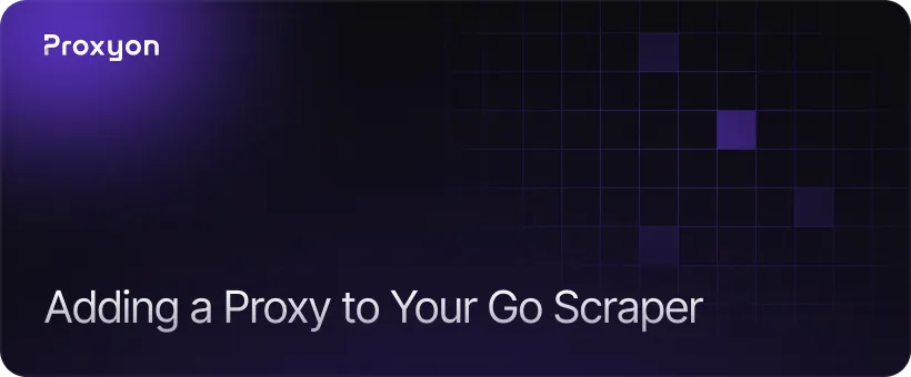 Adding a Proxy to Your Go Scraper