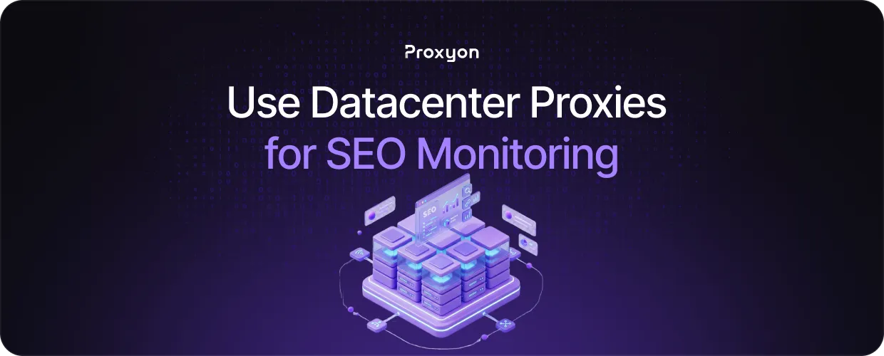 How to Use Datacenter Proxies for SEO Monitoring
