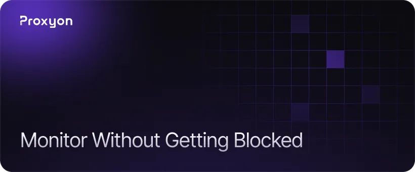 How to Monitor Without Getting Blocked