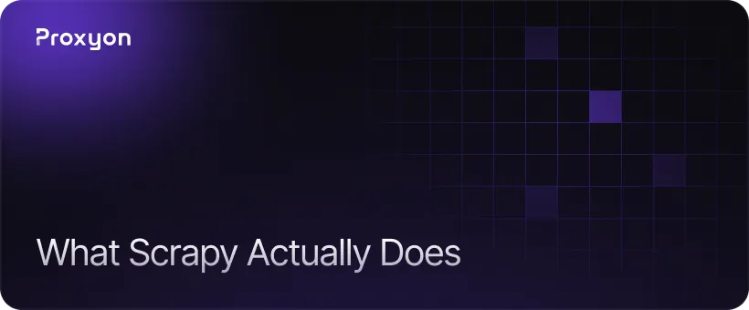 What Scrapy Actually Does