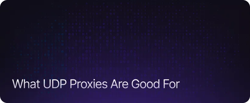 What UDP Proxies Are Good For