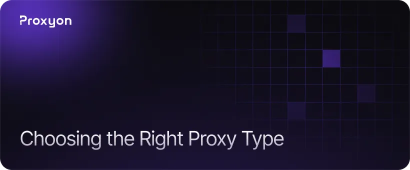 Choosing the Right Proxy Type
